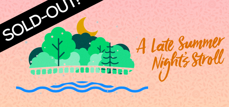 Registration Is Full But There Is a Waitlist for A Late Summer Night’s Stroll