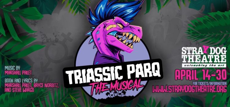 Stray Dog Theatre to Present ‘Triassic Park: The Musical’ Movie Spoof