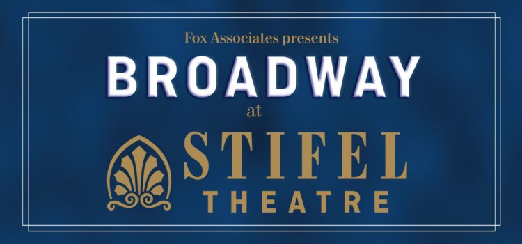 Fox Associates Partner with Stifel Theatre For Shorter Runs of Broadway Touring Shows Next Year